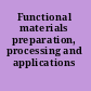 Functional materials preparation, processing and applications /