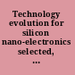 Technology evolution for silicon nano-electronics selected, peer reviewed papers from the proceedings of the International Symposium on Technology Evolution for Silicon Nano-Electronics 2010, June 3-5, 2010, Tokyo Institute of Technology, Tokyo, Japan /
