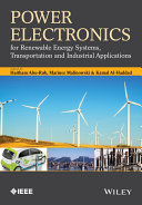 Power electronics for renewable energy systems, transportation and industrial applications /