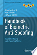 Handbook of biometric anti-spoofing : trusted biometrics under spoofing attacks /