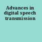 Advances in digital speech transmission