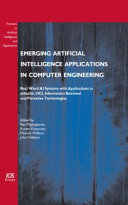 Emerging artificial intelligence applications in computer engineering real word AI systems with applications in eHealth, HCI, information retrieval and pervasive technologies /