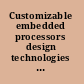 Customizable embedded processors design technologies and applications /