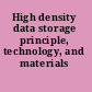 High density data storage principle, technology, and materials /