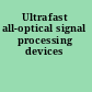 Ultrafast all-optical signal processing devices