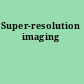 Super-resolution imaging