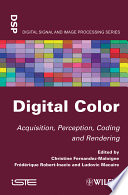 Digital color : acquisition, perception, coding and rendering /