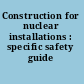 Construction for nuclear installations : specific safety guide /