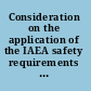 Consideration on the application of the IAEA safety requirements for the design of nuclear power plants.