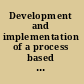 Development and implementation of a process based management system /