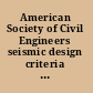 American Society of Civil Engineers seismic design criteria for structures, systems, and components in nuclear facilities