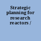 Strategic planning for research reactors /