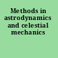 Methods in astrodynamics and celestial mechanics