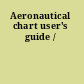 Aeronautical chart user's guide /