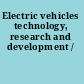 Electric vehicles technology, research and development /