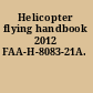 Helicopter flying handbook 2012 FAA-H-8083-21A.