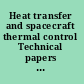 Heat transfer and spacecraft thermal control Technical papers selected from the AIAA 8th Aerospace Sciences Meeting, January 1970, and the AIAA 5th Thermophysics Conference, June-July 1970, subsequently rev. for this vol /