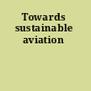 Towards sustainable aviation