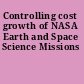 Controlling cost growth of NASA Earth and Space Science Missions