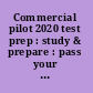 Commercial pilot 2020 test prep : study & prepare : pass your test and know what is essential to become a safe, competent pilot - from the most trusted source in aviation training.