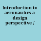 Introduction to aeronautics a design perspective /