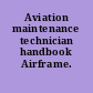 Aviation maintenance technician handbook Airframe.