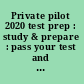 Private pilot 2020 test prep : study & prepare : pass your test and know what is essential to become a safe, competent pilot - from the most trusted source in aviation training.