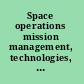 Space operations mission management, technologies, and current applications /