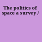 The politics of space a survey /