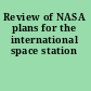 Review of NASA plans for the international space station