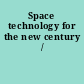 Space technology for the new century /