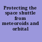Protecting the space shuttle from meteoroids and orbital debris