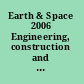 Earth & Space 2006 Engineering, construction and operations in challenging environments : March 5-8, 2006, League City/Houston, Texas /