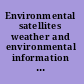 Environmental satellites weather and environmental information systems /
