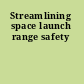 Streamlining space launch range safety