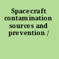 Spacecraft contamination sources and prevention /