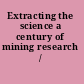 Extracting the science a century of mining research /