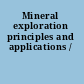 Mineral exploration principles and applications /