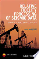 Relative fidelity processing of seismic data : methods and applications /