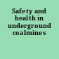 Safety and health in underground coalmines