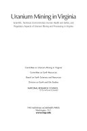 Uranium mining in Virginia scientific, technical, environmental, human health and safety, and regulatory aspects of uranium mining and processing in Virginia.