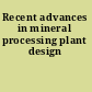 Recent advances in mineral processing plant design