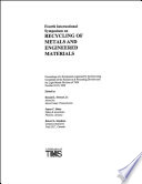 Fourth International Symposium on Recycling of Metals and Engineered Materials : proceedings of a symposium organized by the Recycling Committee of the Extraction & Processing Division and the Light Metals Division of TMS : [Pittsburgh, Pennsylvania], October 22-25, 2000 /