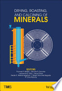 Drying, roasting, and calcining of minerals : proceedings of a symposium sponsored by The Minerals, Metals & Materials Society (TMS) held during TMS 2015, 144th Annual Meeting & Exhibition, March 15-19, 2015, Walt Disney World, Orlando, Florida, USA /