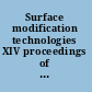 Surface modification technologies XIV proceedings of the fourteenth International Conference on Surface Modification Technologies held in Paris, France, September 11-13, 2000 /