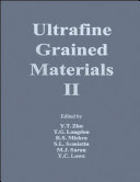 Ultrafine Grained Materials II : proceedings of a symposium : held during the 2002 TMS Annual Meeting in Seattle, Washington, February 17-21, 2002 /