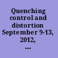 Quenching control and distortion September 9-13, 2012, Radisson Blue Aqua Hotel, Chicago, IL, USA : proceedings of the 6th International Quenching and Control of Distorition Conference : including the 4th International Distortion Engineering Conference /