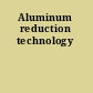 Aluminum reduction technology
