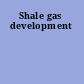 Shale gas development