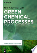 Green chemical processes : developments in research and education /